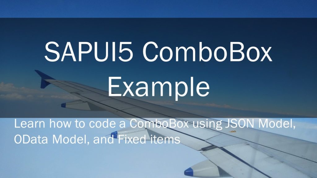 sapui5 combobox, sapui5 combobox example, sapui5 combobox bind items example, sapui5 combobox default value, sapui5 combobox get selected item, sapui5 combobox xml example