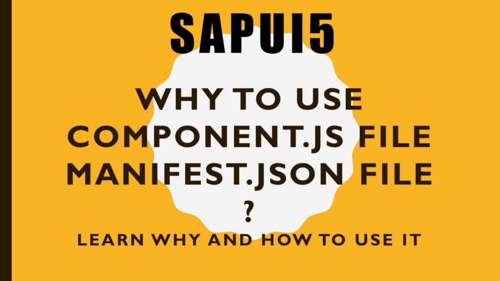 sapui5 manifest and component file